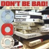 Don't Be Bad! 60s Punk Recorded in Texas, 2015