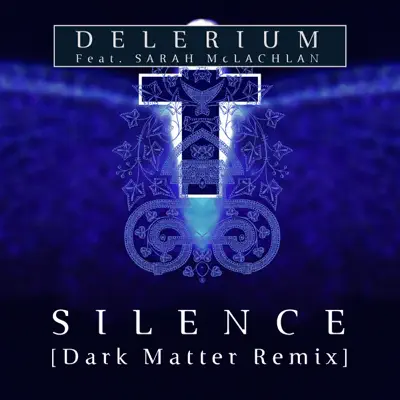Silence (feat. Sarah McLachlan) [Dark Matter (ISR) Remix] - Single - Delerium