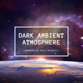 Dark Ambient Atmosphere – Interstellar Music Materials, Sci-Fi Sounds artwork