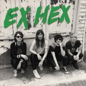 Ex Hex - It's Real