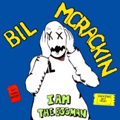 Bil McRackin: I Am the Eggman artwork