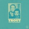Q.T. - Trout lyrics