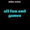 All Fun and Games - Mike Senze lyrics