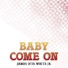 Baby Come On - Single