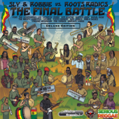 The Final Battle: Sly & Robbie vs Roots Radics (Deluxe Edition) - Sly & Robbie & Roots Radics
