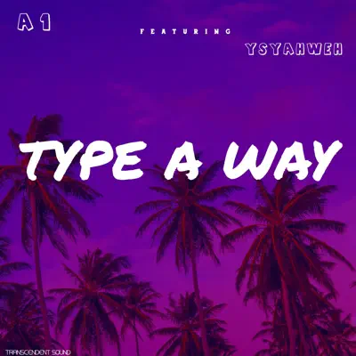 Type a Way (feat. YS YAHWEH) - Single - A-1