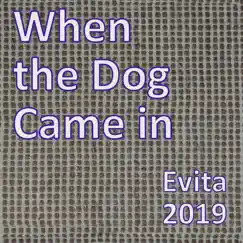 When the Dog Came In - Single by Evita album reviews, ratings, credits
