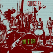 Cruize FX - Set It Off