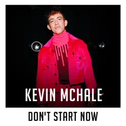 Don't Start Now (X Factor Recording) - Single - Kevin McHale Don't Start Now (X Factor Recording) - Single - Kevin McHale