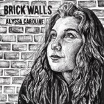 Alyssa Caroline - Brick Walls