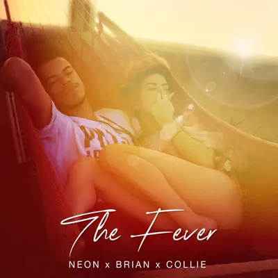 The Fever (feat. Brian & Collie) - Single - Neon Hitch