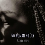 Mathew Joseph - No Woman No Cry
