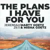The Plans I Have for You (Jeremiah 29:11) - Single album lyrics, reviews, download
