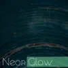 Stream & download Neon Glow - EP