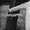 Gaslighting - Single album lyrics, reviews, download