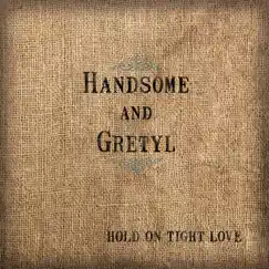 Hold on Tight Love - EP by Handsome and Gretyl album reviews, ratings, credits