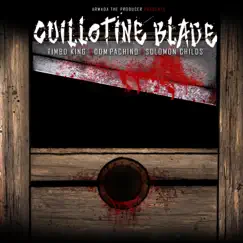 Guillotine Blade (feat. Timbo King, Dom Pachino & Solomon Childs) - Single by Armada the Producer album reviews, ratings, credits