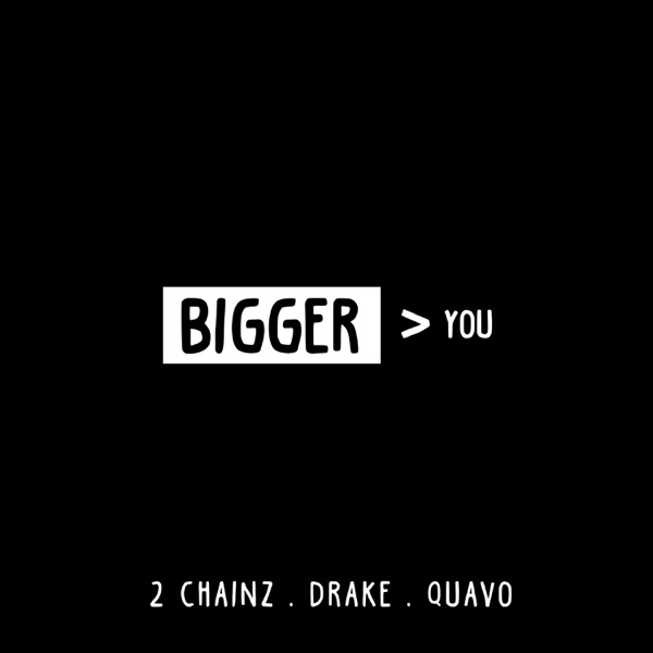 Bigger Than You (feat. Drake & Quavo) - Single - 2 Chainz