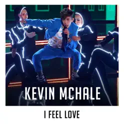 I Feel Love (X Factor Recording) - Single - Kevin McHale I Feel Love (X Factor Recording) - Single - Kevin McHale
