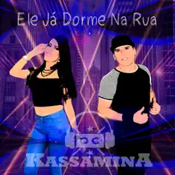 Ele Já Dorme na Rua - Single - Banda Kassamina Ele Já Dorme na Rua - Single - Banda Kassamina