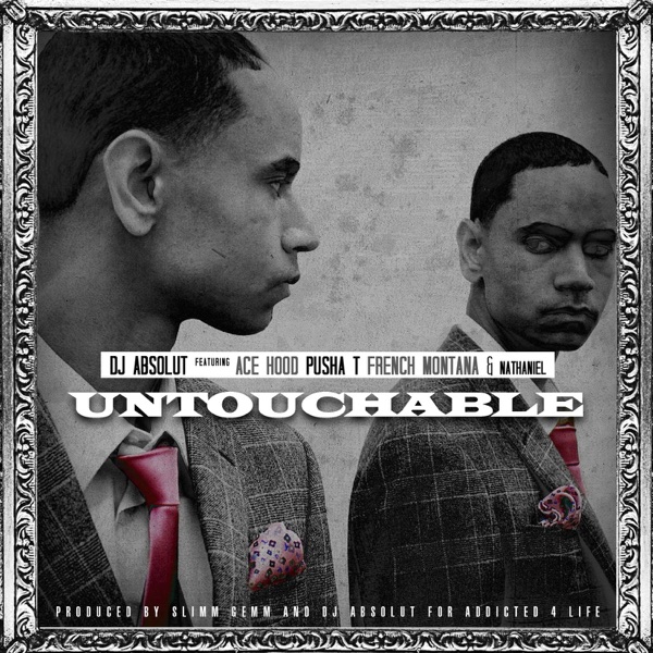 Untouchable - Single - Ace Hood, Pusha T, French Montana & DJ Absolut