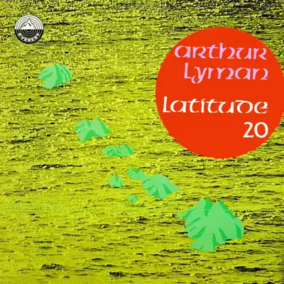 Latitude 20 - Arthur Lyman Latitude 20 - Arthur Lyman