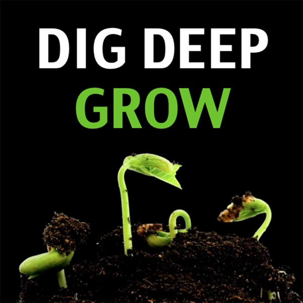 Dig Deep Grow – Peak Potential Podcast cover