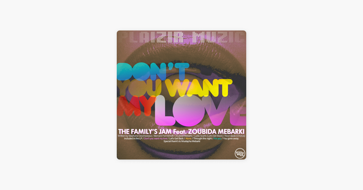 Don T You Want My Love Feat Zoubida Mebarki Ep By The Family S Jam On Apple Music don t you want my love feat zoubida mebarki ep by the family s jam on apple music