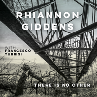 Rhiannon Giddens - there is no Other (with Francesco Turrisi) artwork