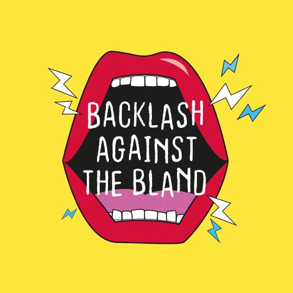 Backlash Against the Bland Backlash Against the Bland