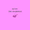 My Love (feat. MIA GLADSTONE) - Single album lyrics, reviews, download