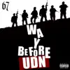 Way Before UDN (UK Drill News) [feat. LD, Dimzy, Liquez, Monkey, ASAP & SJ] - Single album lyrics, reviews, download