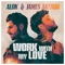 Work With My Love - Alok & James Arthur lyrics