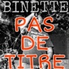 BINETTE PAS DE TITRE
