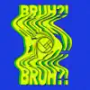 Stream & download Bruh?! - Single