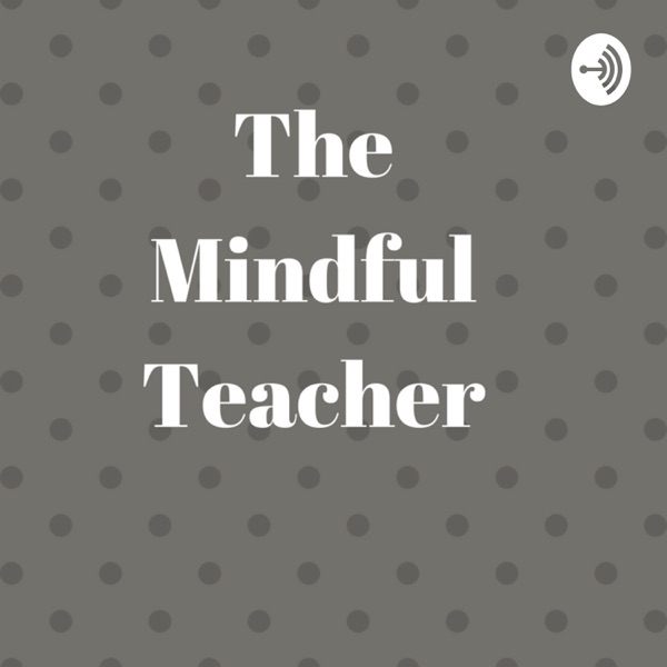 The Mindful Teacher K-12