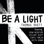 Thomas Rhett - Be a Light (feat. Reba McEntire, Hillary Scott, Chris Tomlin & Keith Urban)