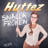 Huttez - Snälla fröken