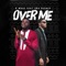 Over Me (feat. Oba Reengy) - A Mose lyrics