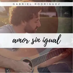 Amor sin igual - Gabriel Rodríguez Amor sin igual - Gabriel Rodríguez