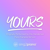 Yours (Originally Performed by Ella Henderson) [Piano Karaoke Version] artwork