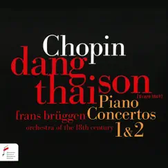 Frédéric Chopin: Piano Concertos 1 & 2 by Dang Thai Son, Orchestra of the 18th Century & Frans Brüggen album reviews, ratings, credits