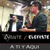 A Ti y Aquí (feat. Elefante) - Single album lyrics, reviews, download