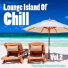 Lounge Island of Chill, Vol. 2: Finest Beach Relaxation Paradise