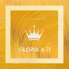 Gloria a Ti - Single