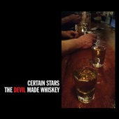Certain Stars - The Devil Made Whiskey