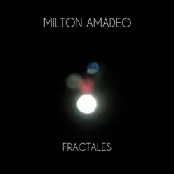 Fractales - EP - Milton Amadeo Fractales - EP - Milton Amadeo