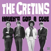 The Cretins - Haven't Got a Clue