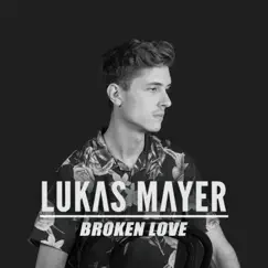 Broken Love - Single by Lukas Mayer album reviews, ratings, credits