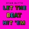 Let the Beat Hit 'Em - Ryan Blyth lyrics
